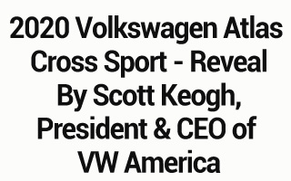 2020 Volkswagen Atlas Cross Sport - Reveal By Scott Keogh, President & CEO of VW America